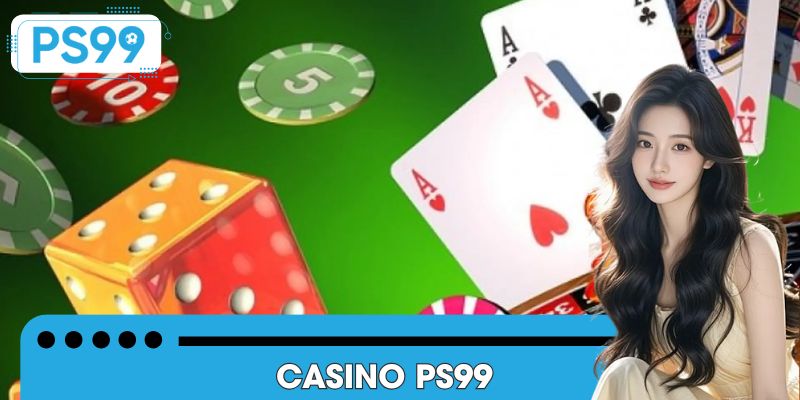 Giới thiệu chung về Casino PS99